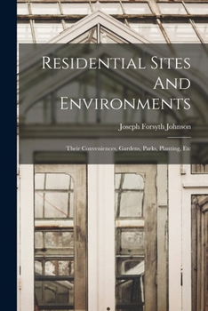 Residential Sites and Environments; Their Conveniences, Gardens, Parks, Planting, Etc