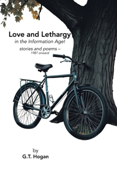 Paperback Love and Lethargy in the Information Age!: stories and poems - 1987 onward Book
