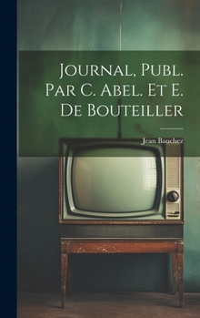 Hardcover Journal, Publ. Par C. Abel. Et E. De Bouteiller [French] Book