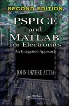 Hardcover PSPICE and MATLAB for Electronics: An Integrated Approach Book