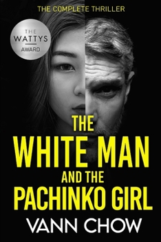 Paperback The White Man And The Pachinko Girl: The Complete Psychological Thriller (Book 1-4) Book