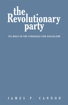 Paperback The Revolutionary Party: Its Role in the Struggle for Socialism Book