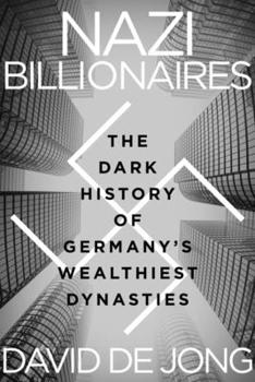 Hardcover Nazi Billionaires: The Dark History of Germany's Wealthiest Dynasties Book