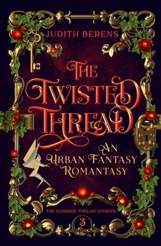 The Twisted Thread: A Witchy Love-Triangle Contemporary Romantasy (The Glimmer Thread Stories)