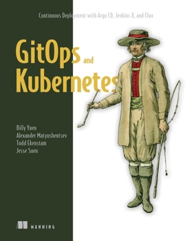 Paperback Gitops and Kubernetes: Continuous Deployment with Argo CD, Jenkins X, and Flux Book