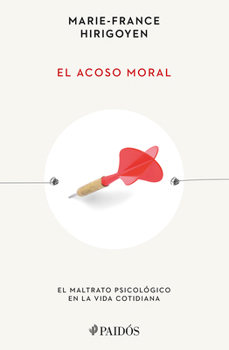 Paperback El Acoso Moral: El Maltrato Psicológico En La Vida Cotidiana / Stalking the Soul [Spanish] Book