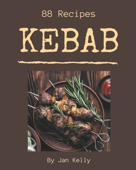 Paperback 88 Kebab Recipes: Make Cooking at Home Easier with Kebab Cookbook! Book