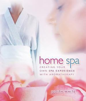 Paperback Home Spa: Creating Your Own Spa Experience with Aromatherapy Book