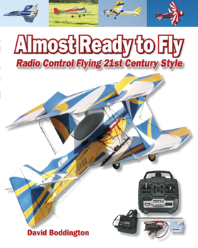 Paperback Almost Ready To Fly : Radio Control Flying 21st Century Style Book