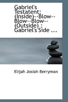 Gabriel's Testatent : (Inside)--Blow--Blow--Blow--(Outside)