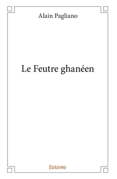 Paperback Le Feutre ghanéen [French] Book