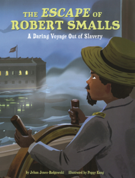 Escape of Robert Smalls: A Daring Voyage Out of Slavery