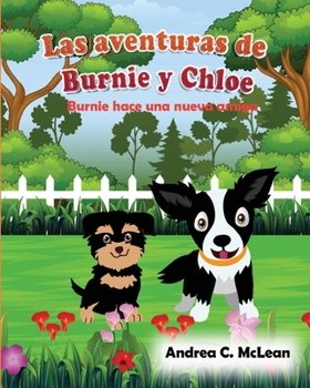 Las aventuras de Burnie y Chloe: Burnie hace una nueva amiga (The Adventures of Burnie & Chloe) (Spanish Edition)