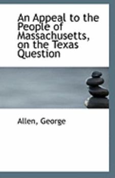 Paperback An Appeal to the People of Massachusetts, on the Texas Question Book