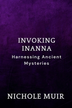 Invoking Inanna: Harnessing Ancient Mysteries