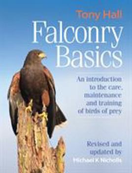 Hardcover Falconry Basics: An introduction to the care, maintenance and training of birds of prey Book
