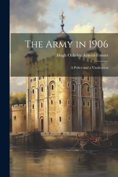Paperback The Army in 1906: A Policy and a Vindication Book