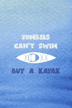 Paperback Zombies Can't Swim Buy A Kayak: All Purpose 6x9 Blank Lined Notebook Journal Way Better Than A Card Trendy Unique Gift Blue Texture Kayak Book