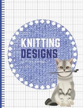 Knitting Designs: Graph Paper Notebook, Blank Knitter's Journal, 2:3 Ratio, Knitting Patterns Cat Book