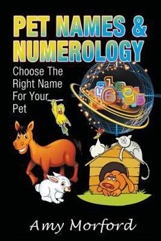 Paperback Pet Names and Numerology: Choose the Right Name for Your Pet Book