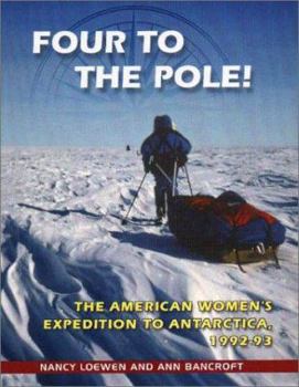 Hardcover Four to the Pole!: The American Women's Expedition to Antarctica, 1992-93 Book
