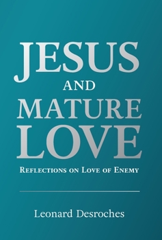Hardcover Jesus and Mature Love: Reflections on Love of Enemy Book