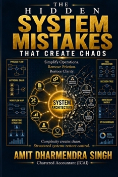 Paperback The Hidden System Mistakes That Create Chaos: Simplify Operations. Remove Friction. Restore Clarity. Book