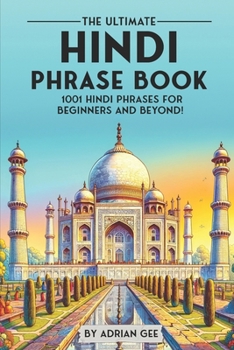 Paperback The Ultimate Hindi Phrase Book: 1001 Hindi Phrases for Beginners and Beyond! Book