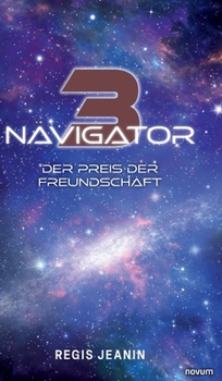 Navigator 3: Der Preis der Freundschaft (German Edition)