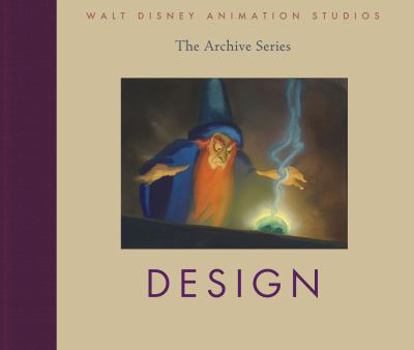 Design - Book #3 of the Walt Disney Animation Studios: The Archive Series