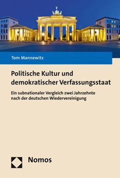 Hardcover Politische Kultur Und Demokratischer Verfassungsstaat: Ein Subnationaler Vergleich Zwei Jahrzehnte Nach Der Deutschen Wiedervereinigung [German] Book