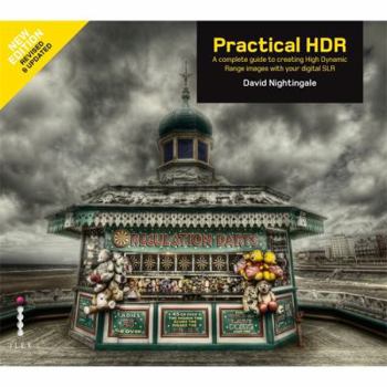 Paperback Practical Hdr: The Complete Guide to Creating High Dynamic Range Images with Your Digital Slr. David Nightingale Book