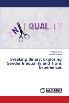 Paperback Breaking Binary: Exploring Gender Inequality and Trans Experiences Book