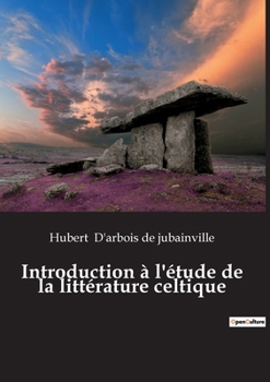Paperback Introduction à l'étude de la littérature celtique: Les mystères de la culture celtique révélés [French] Book