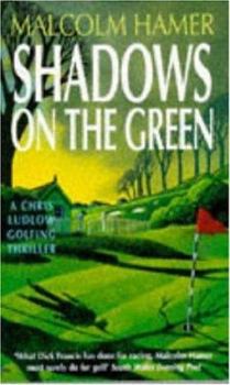 Paperback Shadows on the Green (A Chris Ludlow Golfing Thriller) Book