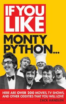 Paperback If You Like Monty Python...: Here Are Over 200 Movies, TV Shows, and Other Oddities That You Will Love Book