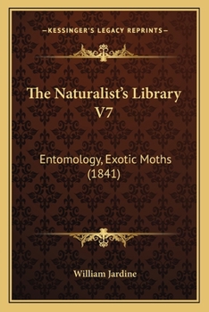 Paperback The Naturalist's Library V7: Entomology, Exotic Moths (1841) Book