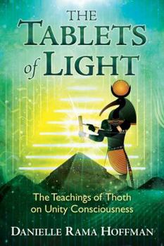 Paperback The Tablets of Light: The Teachings of Thoth on Unity Consciousness Book