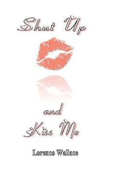 Paperback Shut Up And Kiss Me Book