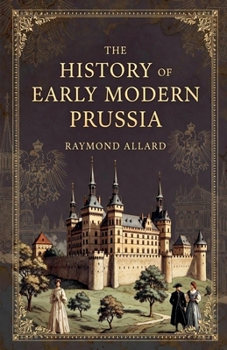 Paperback The History of Early Modern Prussia Book