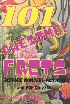 Paperback 101 Awesome Facts + Activities and Pop Quizzes: Botanical Wonders Book