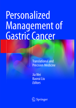 Personalized Management of Gastric Cancer: Translational and Precision Medicine