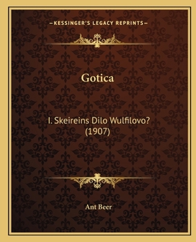 Gotica: I. Skeireins Dilo Wulfilovo? (1907)