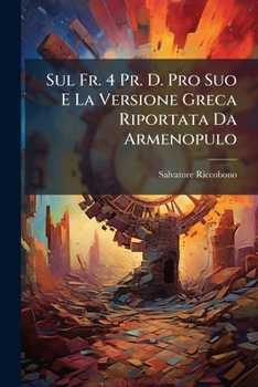 Paperback Sul Fr. 4 Pr. D. Pro Suo E La Versione Greca Riportata Da Armenopulo [Italian] Book