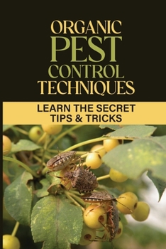 Paperback Organic Pest Control Techniques: Learn The Secret Tips & Tricks: Organic Pest Control Book