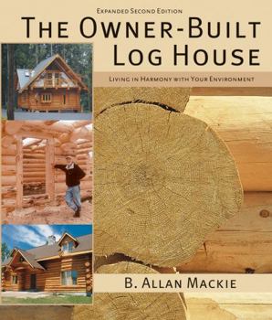 Paperback The Owner-Built Log House: Living in Harmony with Your Environment Book