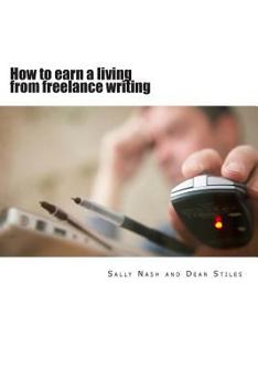 Paperback How to earn a living from freelance writing: An introduction to journalism with set-by-step guides and exercises that teach the craft Book