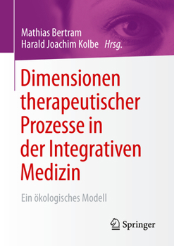 Paperback Dimensionen Therapeutischer Prozesse in Der Integrativen Medizin: Ein Ökologisches Modell [German] Book