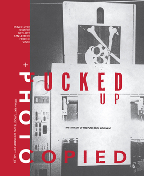 Hardcover Fucked Up + Photocopied: Instant Art of the Punk Rock Movement: 20th Anniversary Edition Book