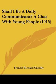 Paperback Shall I Be A Daily Communicant? A Chat With Young People (1915) Book
